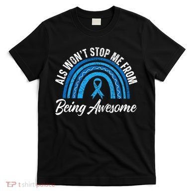 ALS Won't Stop Me From Being Awesome ALS Awareness T-Shirt