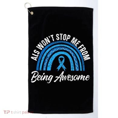 ALS Won't Stop Me From Being Awesome ALS Awareness Golf Towel