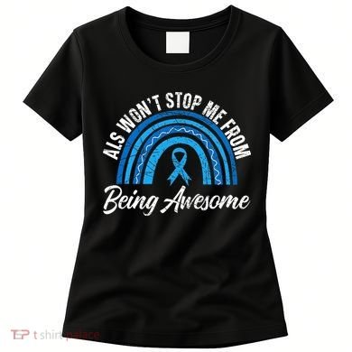 ALS Won't Stop Me From Being Awesome ALS Awareness Women's T-Shirt