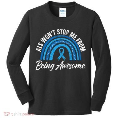 ALS Won't Stop Me From Being Awesome ALS Awareness Kids Long Sleeve Shirt