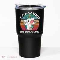 And Why Should I Care Funny Sarcastic Unicorn Tumbler thumb 0