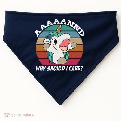 And Why Should I Care Funny Sarcastic Unicorn USA-Made Doggie Bandana