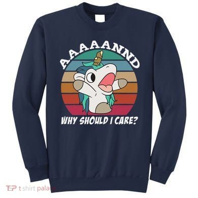 And Why Should I Care Funny Sarcastic Unicorn Sweatshirt