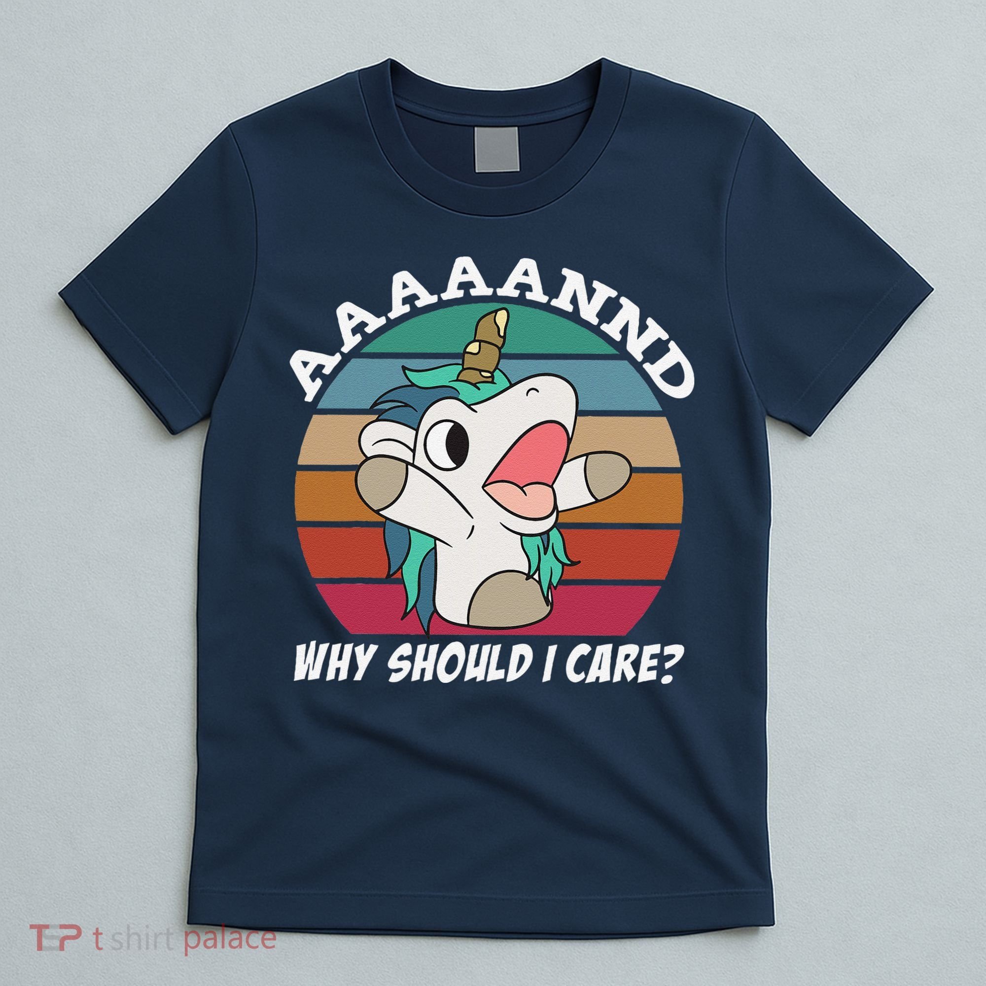 And Why Should I Care Funny Sarcastic Unicorn T-Shirt