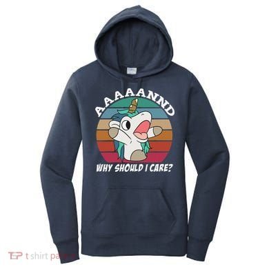 And Why Should I Care Funny Sarcastic Unicorn Women's Hoodie