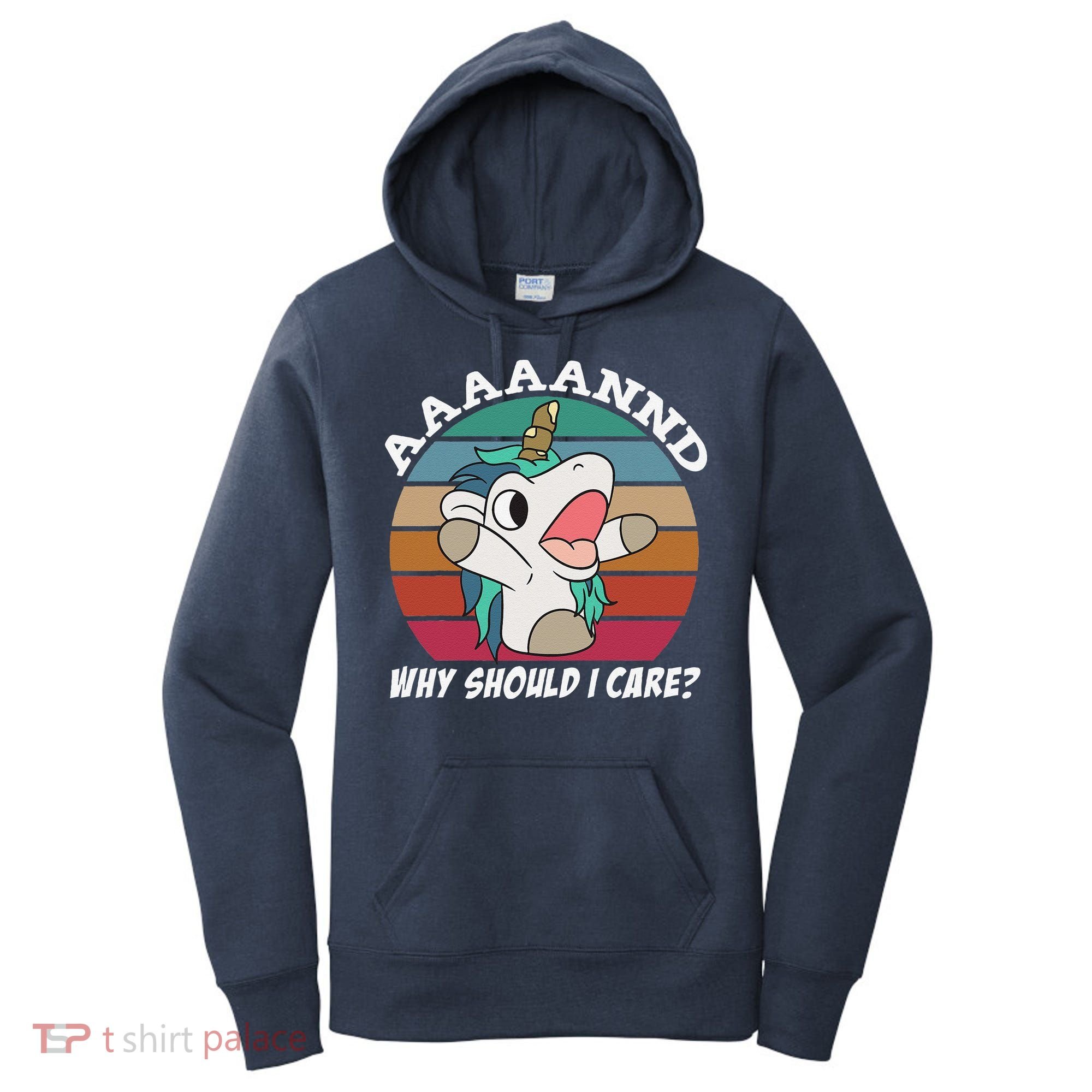 And Why Should I Care Funny Sarcastic Unicorn Women's Hoodie