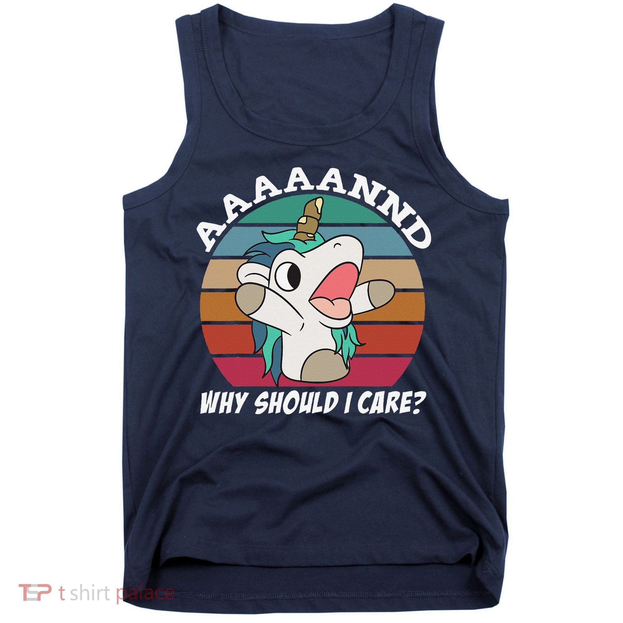 And Why Should I Care Funny Sarcastic Unicorn Tank Top