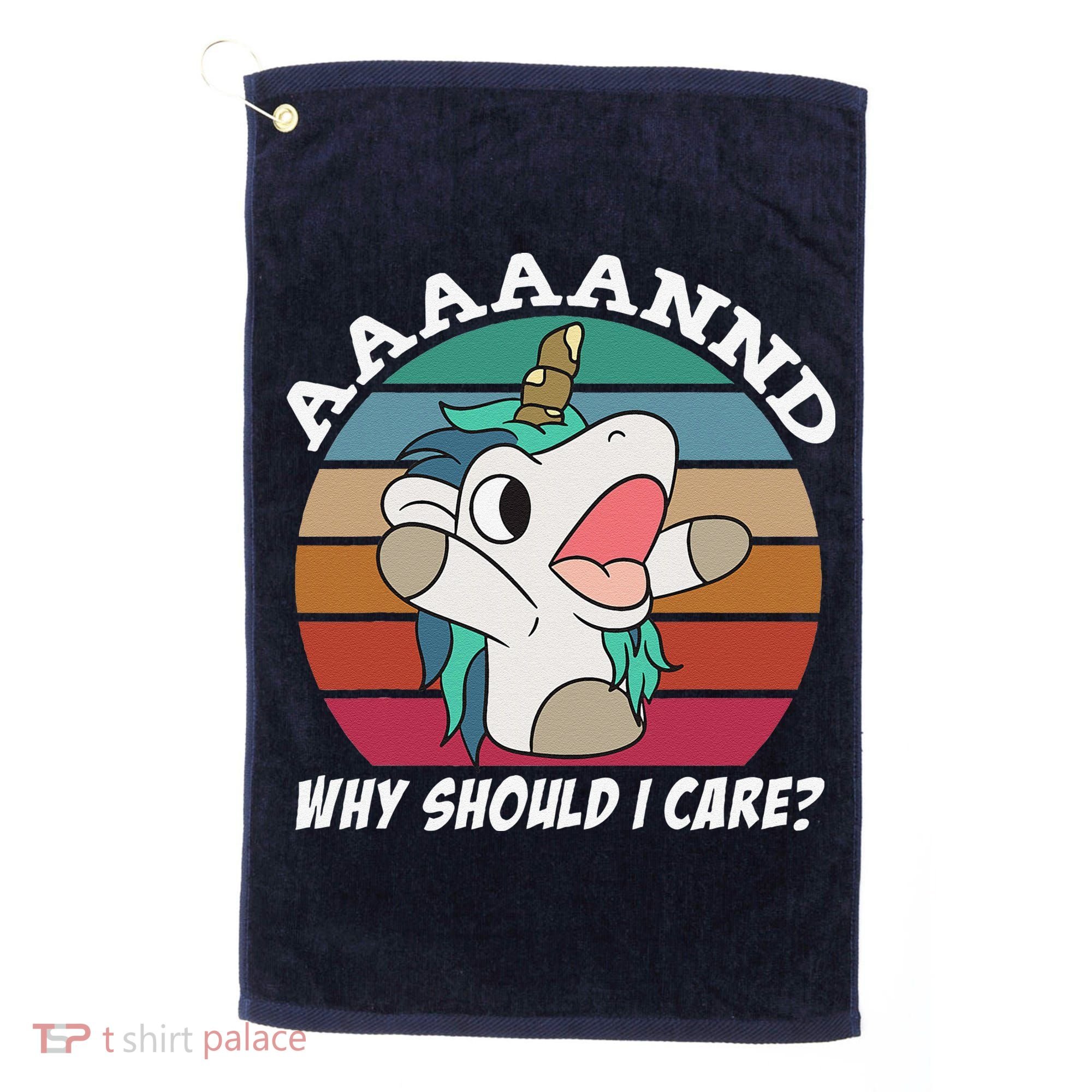 And Why Should I Care Funny Sarcastic Unicorn Golf Towel