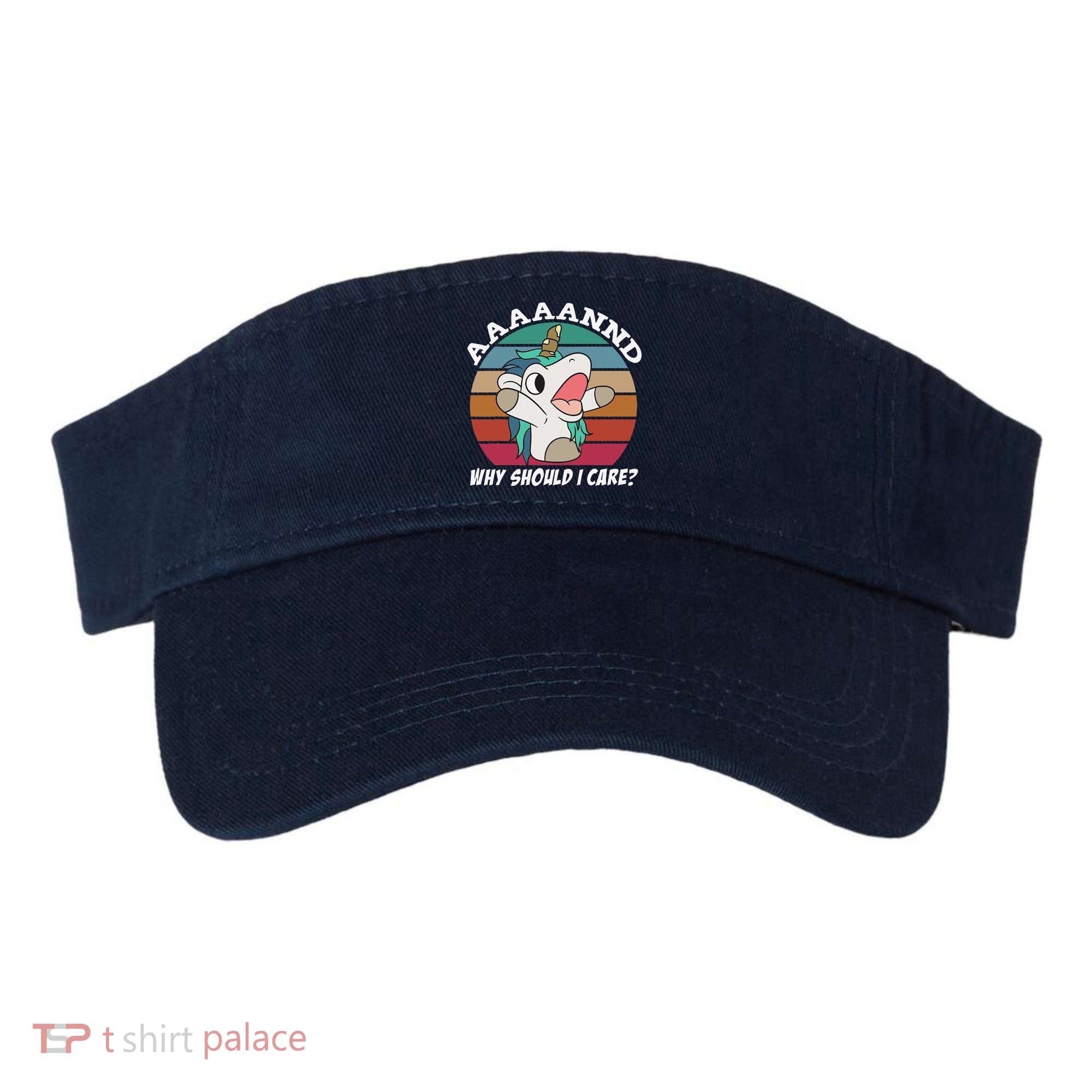 And Why Should I Care Funny Sarcastic Unicorn Visor
