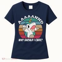 And Why Should I Care Funny Sarcastic Unicorn Women's T-Shirt thumb 0