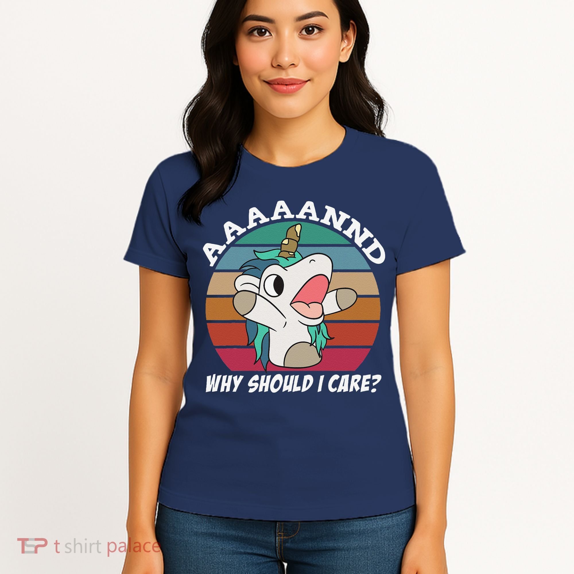 And Why Should I Care Funny Sarcastic Unicorn Women's T-Shirt