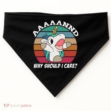 And Why Should I Care Funny Sarcastic Unicorn USA-Made Doggie Bandana