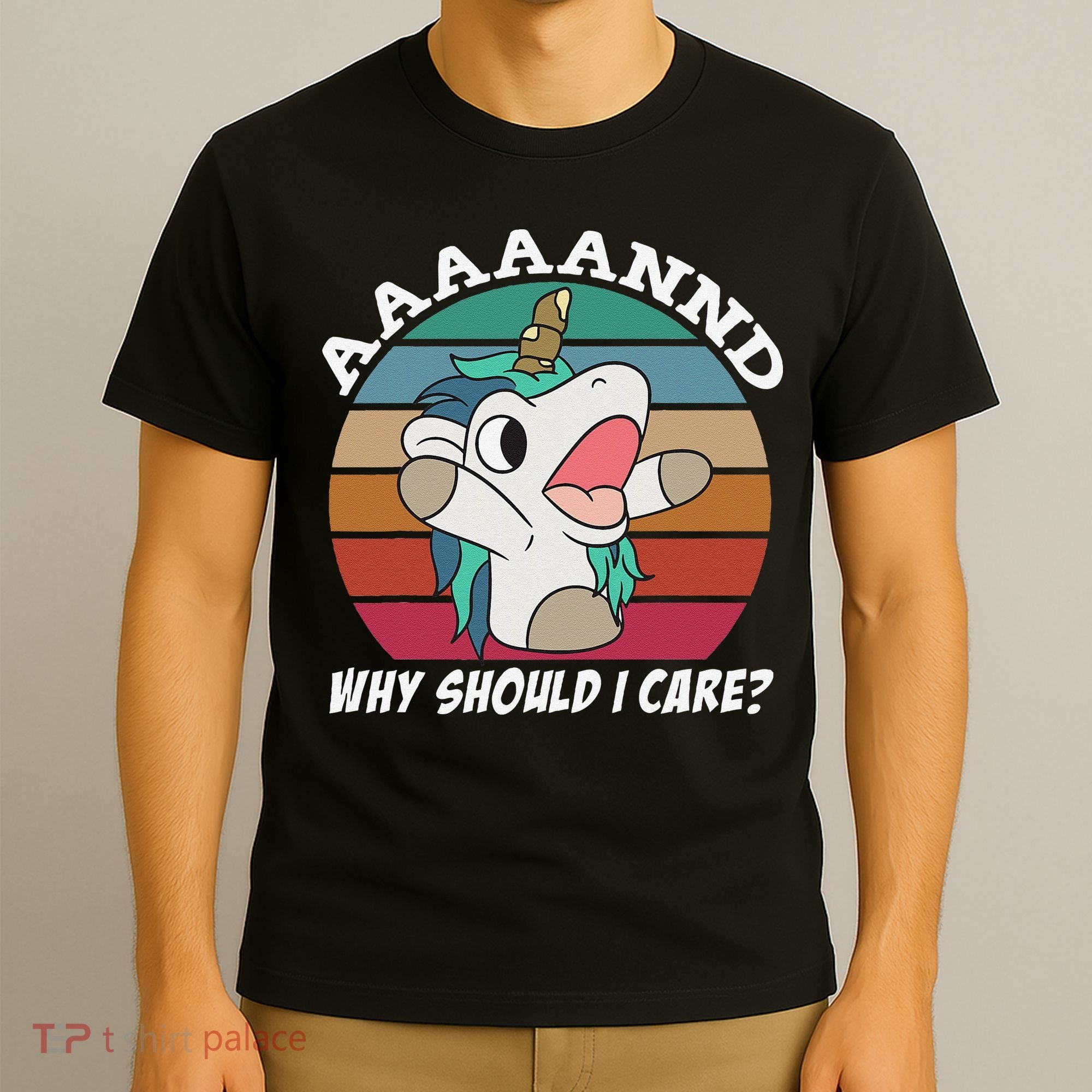 And Why Should I Care Funny Sarcastic Unicorn T-Shirt
