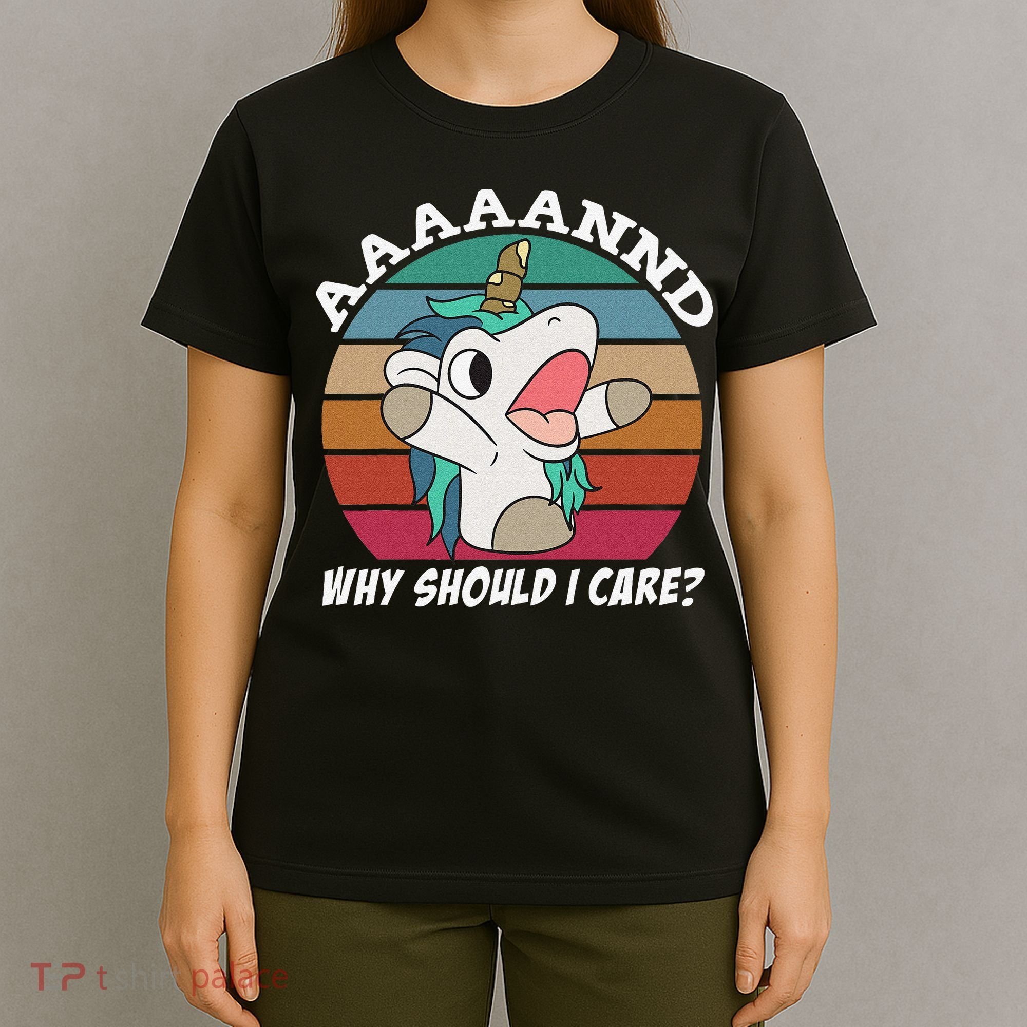 And Why Should I Care Funny Sarcastic Unicorn T-Shirt