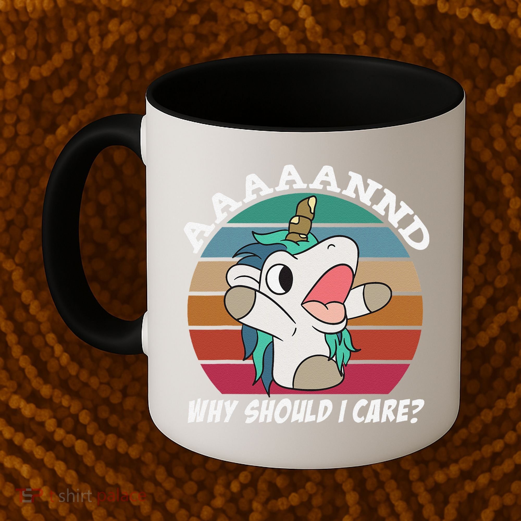 And Why Should I Care Funny Sarcastic Unicorn Coffee Mug