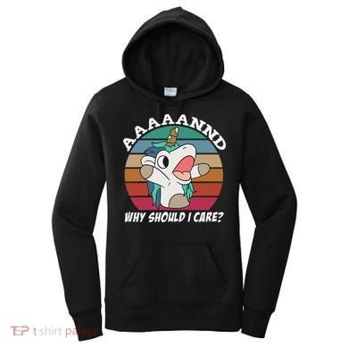 And Why Should I Care Funny Sarcastic Unicorn Women's Hoodie