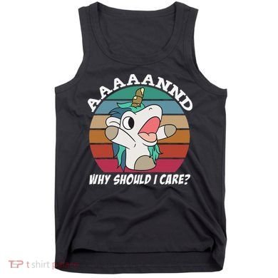 And Why Should I Care Funny Sarcastic Unicorn Tank Top
