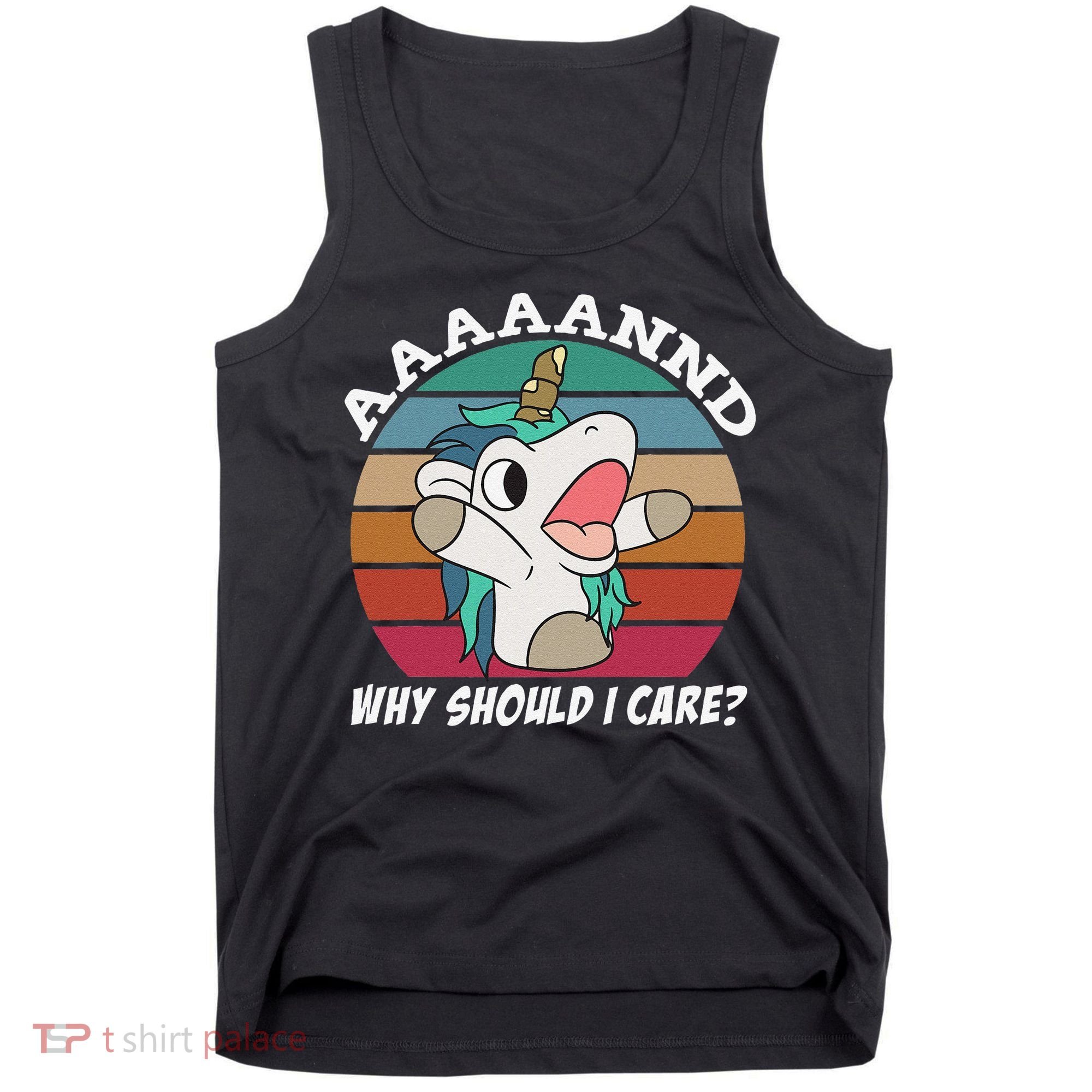 And Why Should I Care Funny Sarcastic Unicorn Tank Top