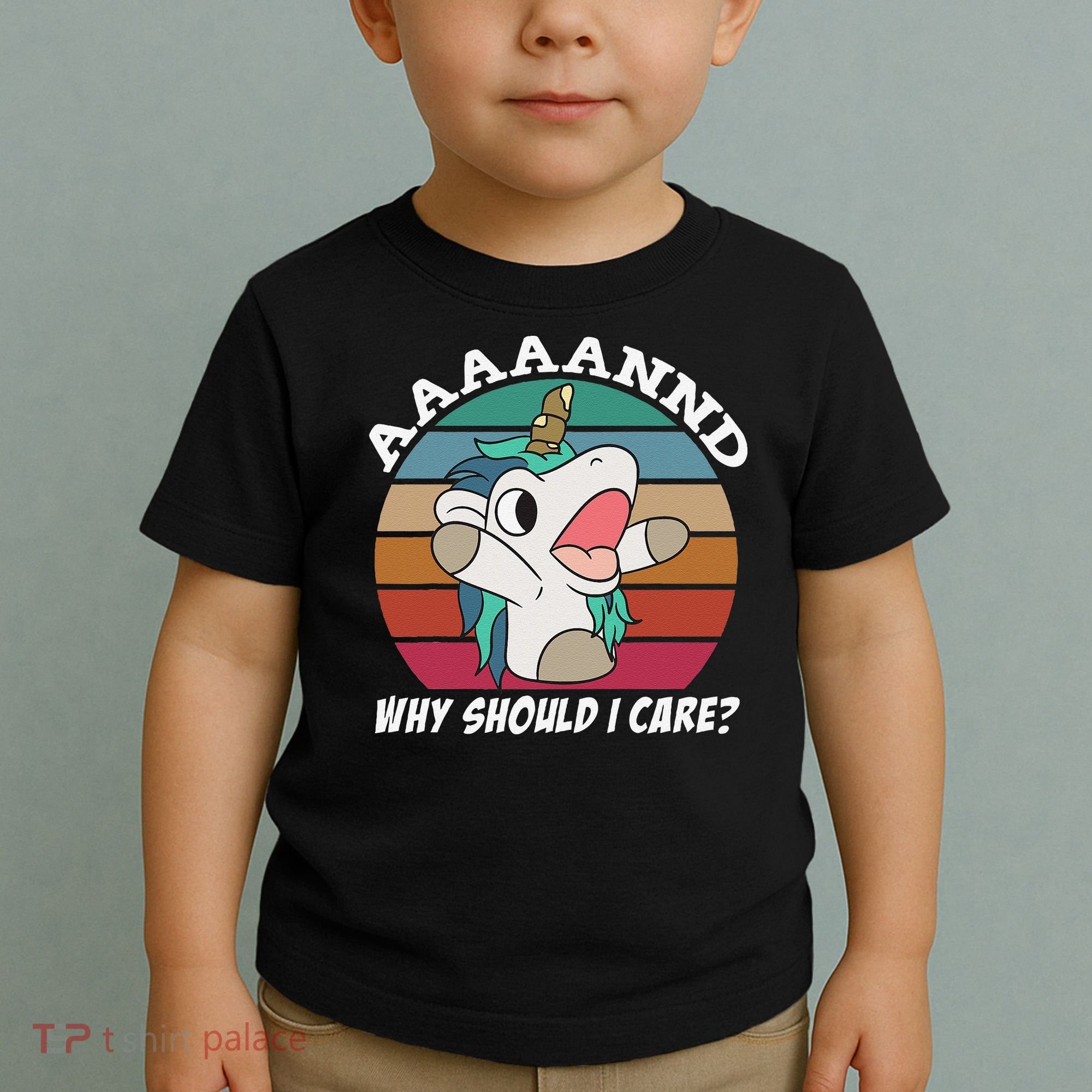 And Why Should I Care Funny Sarcastic Unicorn Toddler T-Shirt