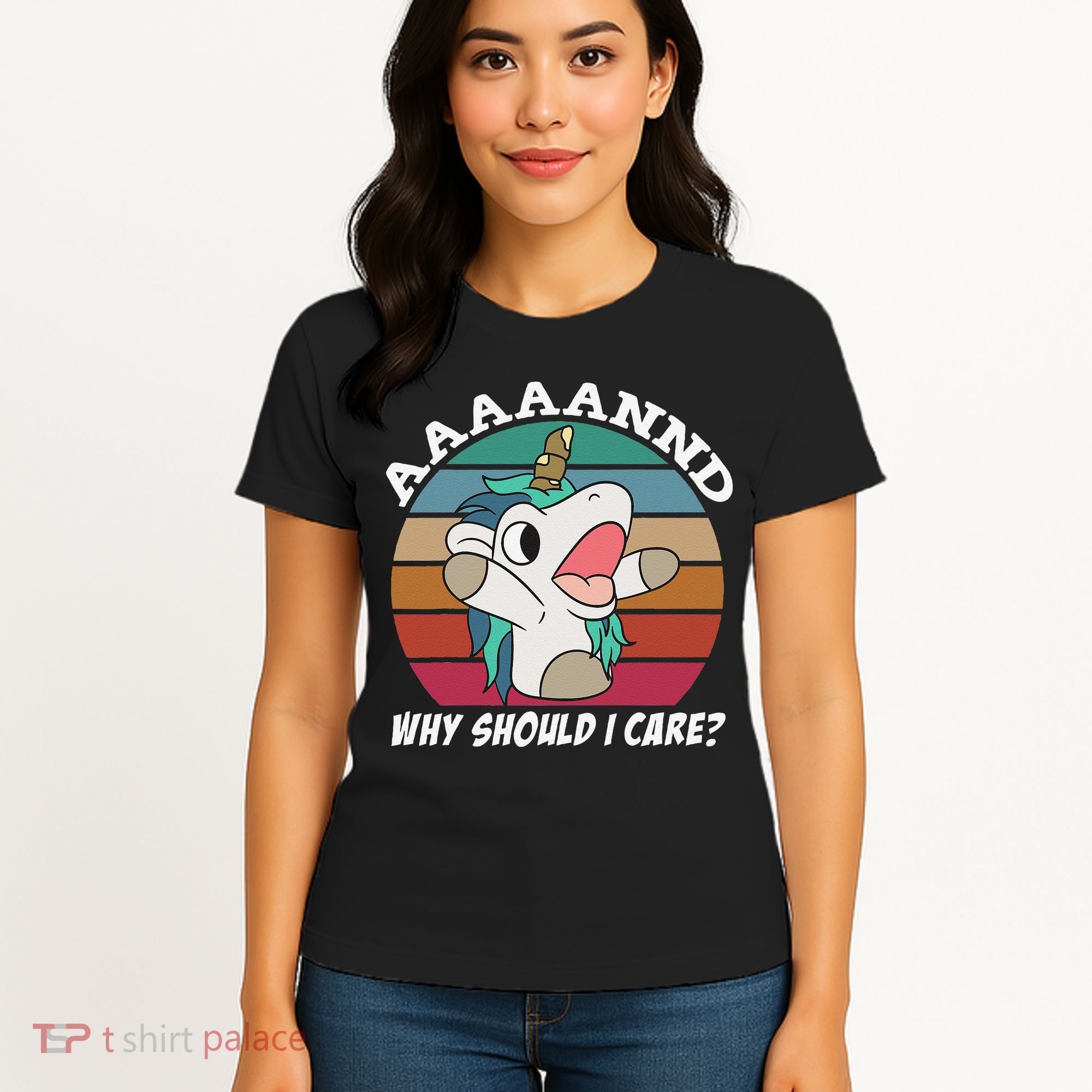 And Why Should I Care Funny Sarcastic Unicorn Women's T-Shirt