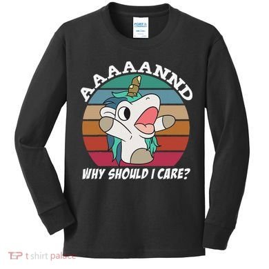 And Why Should I Care Funny Sarcastic Unicorn Kids Long Sleeve Shirt