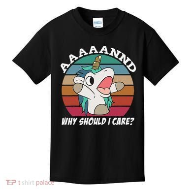 And Why Should I Care Funny Sarcastic Unicorn Kids T-Shirt