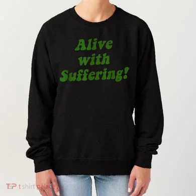 Alive With Suffering Women's Sweatshirt