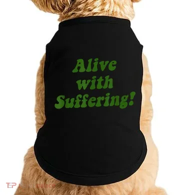 Alive With Suffering Doggie Tank
