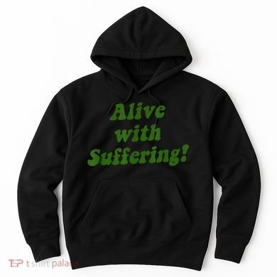Alive With Suffering Hoodie