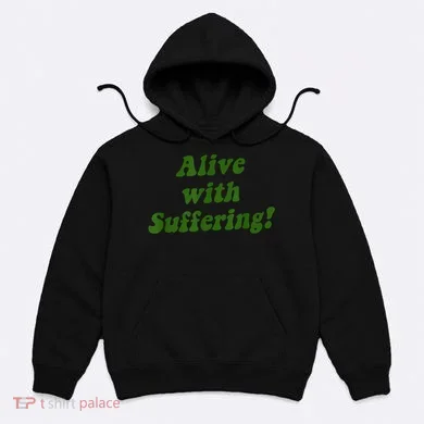 Alive With Suffering Hoodie