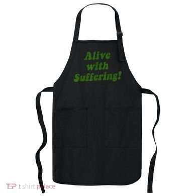 Alive With Suffering Apron