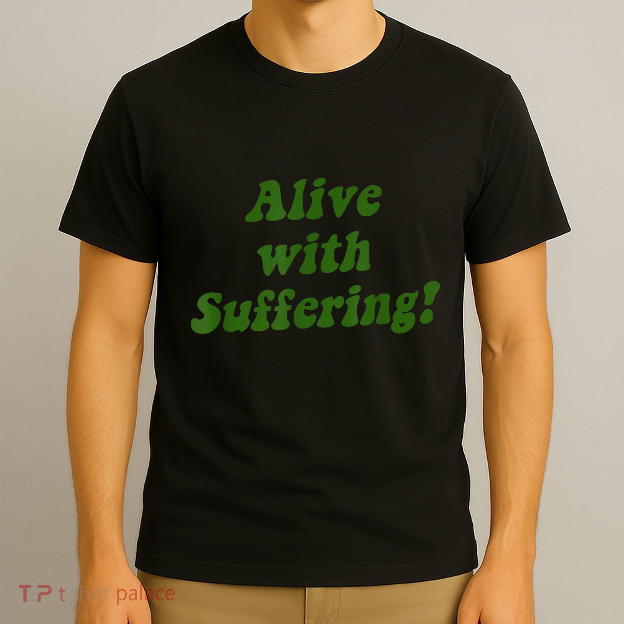 Alive With Suffering T-Shirt