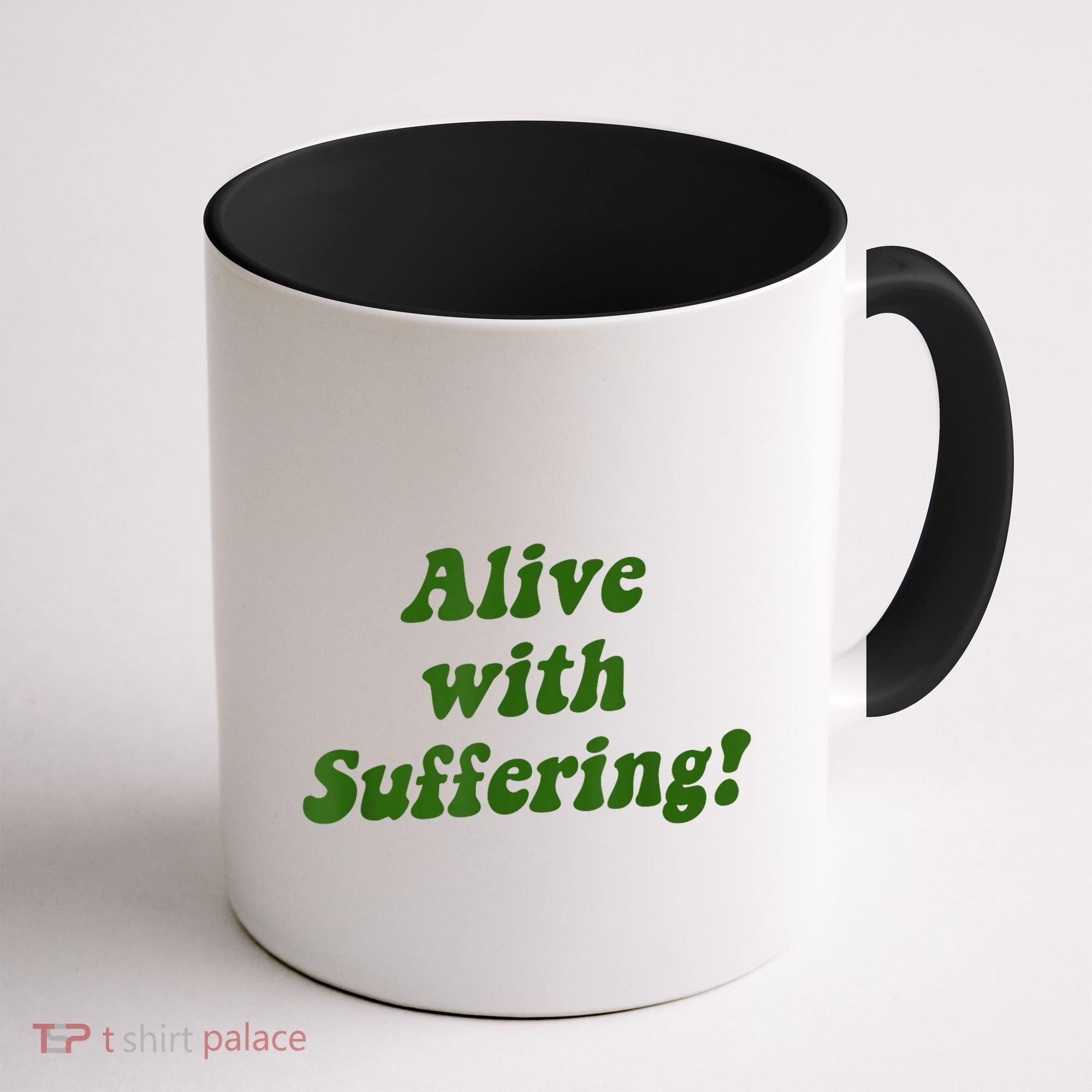 Alive With Suffering Coffee Mug
