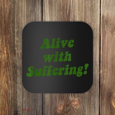 Alive With Suffering Coaster