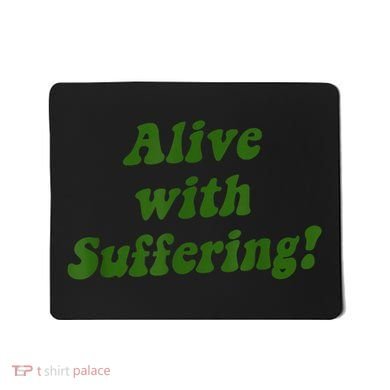 Alive With Suffering Mousepad