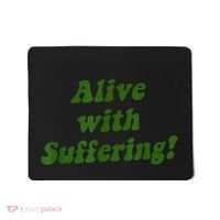 Alive With Suffering Mousepad thumb 0