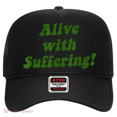 Alive With Suffering Hat