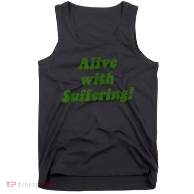 Alive With Suffering Tank Top