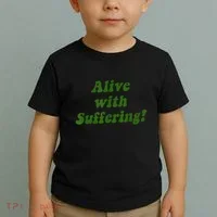 Alive With Suffering Toddler T-Shirt thumb 2