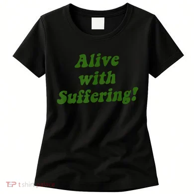 Alive With Suffering Women's T-Shirt