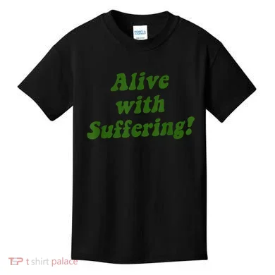 Alive With Suffering Kids T-Shirt