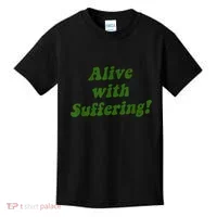 Alive With Suffering Kids T-Shirt thumb 0