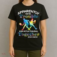 APPARENTLY WE'RE TROUBLE PICKLEBALL MEN T-Shirt thumb 4