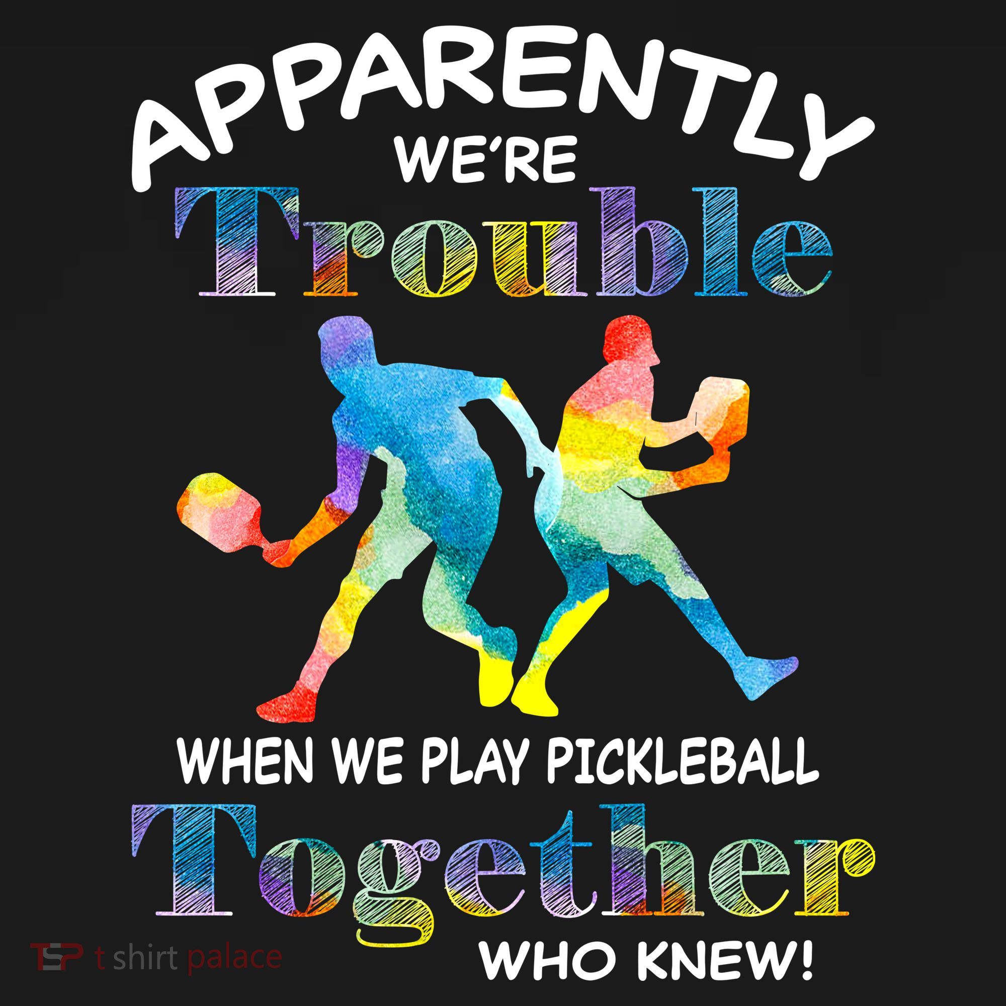 APPARENTLY WE'RE TROUBLE PICKLEBALL MEN Button
