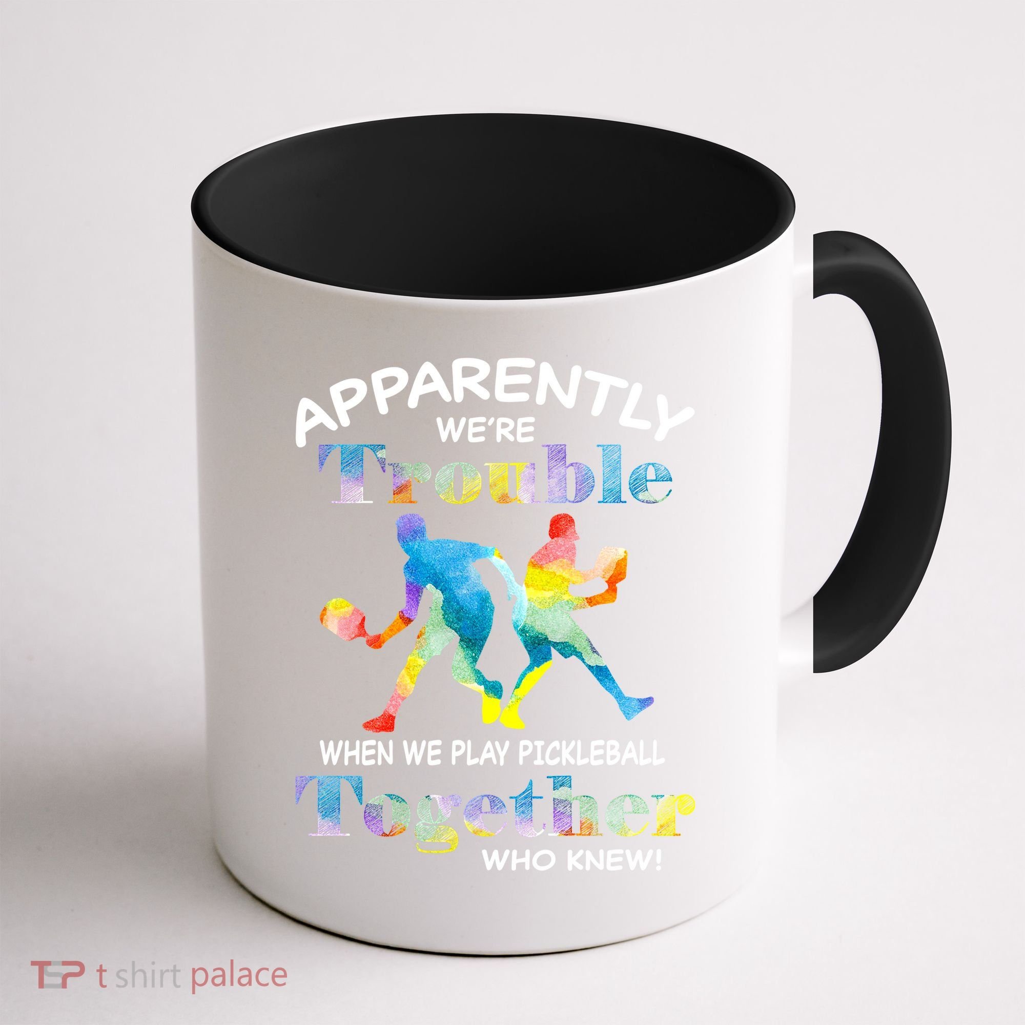 APPARENTLY WE'RE TROUBLE PICKLEBALL MEN Coffee Mug