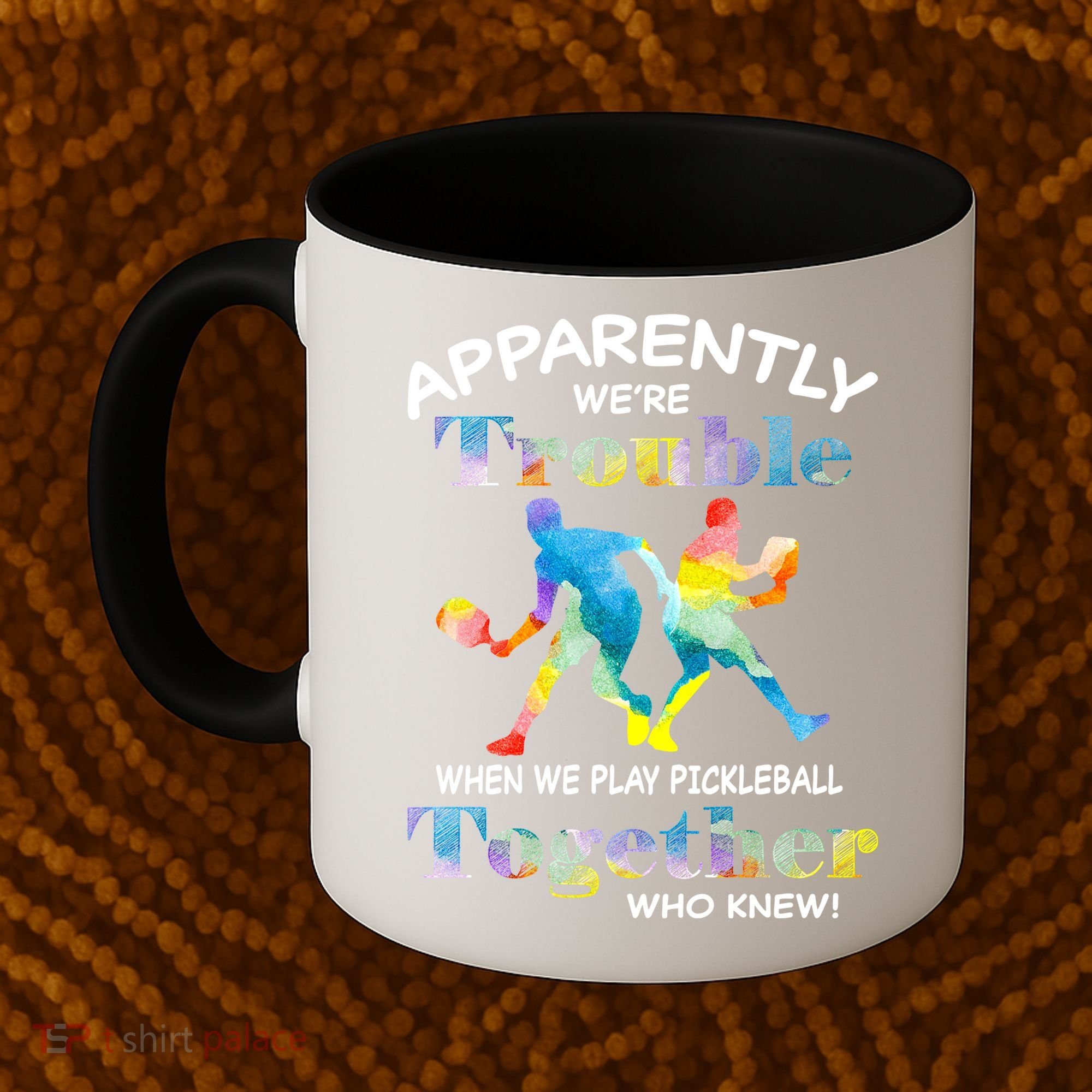 APPARENTLY WE'RE TROUBLE PICKLEBALL MEN Coffee Mug