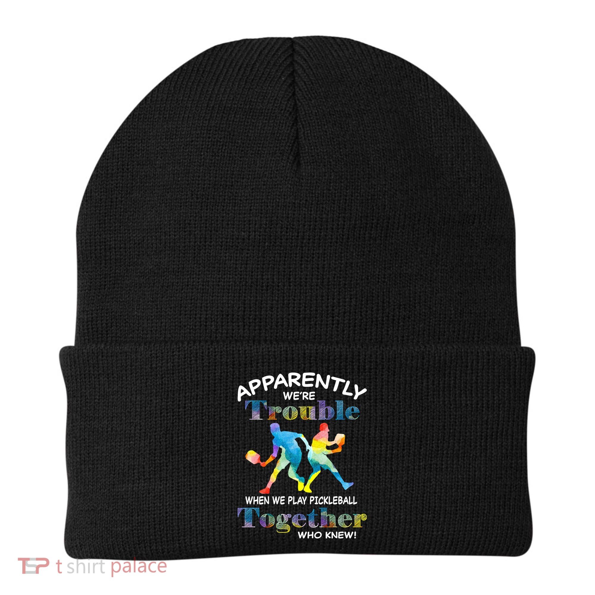 APPARENTLY WE'RE TROUBLE PICKLEBALL MEN Beanie