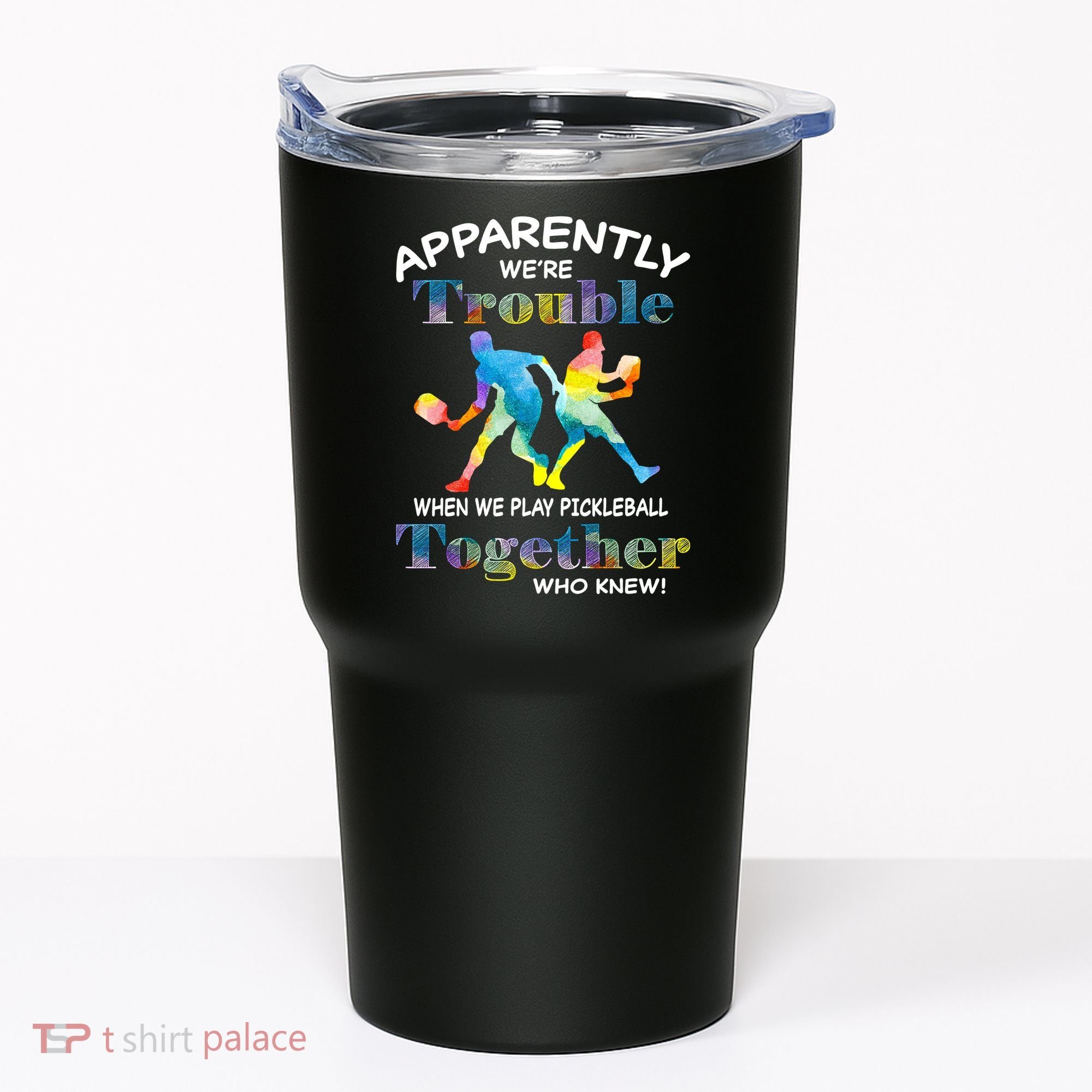 APPARENTLY WE'RE TROUBLE PICKLEBALL MEN Tumbler