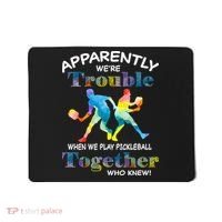 APPARENTLY WE'RE TROUBLE PICKLEBALL MEN Mousepad thumb 0