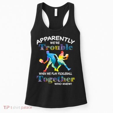 APPARENTLY WE'RE TROUBLE PICKLEBALL MEN Women's Tank Top